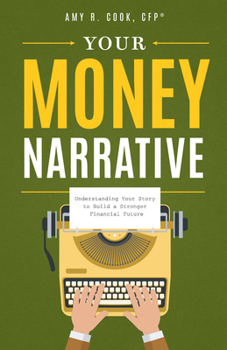 Hardcover Your Money Narrative: Understanding Your Story to Build a Stronger Financial Future Book