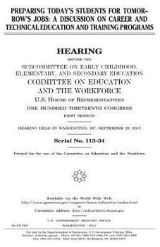 Paperback Preparing Today's Students for Tomorrow's Jobs: A Discussion on Career and Technical Education and Training Programs Book