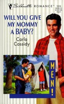 Will You Give My Mommy A Baby? (Men!) (Silhouette Romance , No 1315) - Book #4 of the MEN!