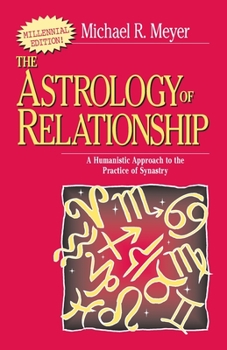 Paperback The Astrology of Relationships: A Humanistic Approach to the Practice of Synastry Book