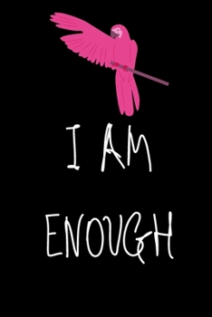 I am Enough: Lined Notebook / Journal Gift For women, men, girls, boys and coworkers, 110 Pages, 6x9, Soft Cover, Matte Finish