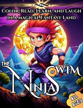 The Ninjas of Wim: Color, Read, Learn, and Laugh in a Magical Fantasy Land (World of Wim)