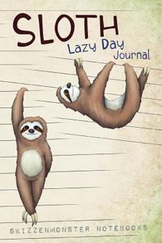 Paperback Sloth Lazy Day Journal: A diary or notebook for your dreams, experiences and ideas featuring awesome sloth-illustrations and weekly lazy quote Book