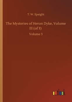 Paperback The Mysteries of Heron Dyke, Volume III (of 3): Volume 3 Book