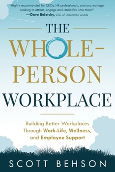 Paperback The Whole-Person Workplace: Building Better Workplaces through Work-Life, Wellness, and Employee Support Book