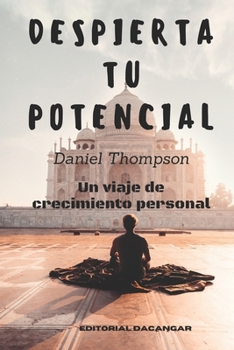 Paperback Despierta tu potencial. Un viaje de crecimiento personal: Descubre el arte de vivir con una psicología de cuento, cultivando tu sabiduría interior y a [Spanish] Book