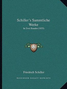 Paperback Schiller's Sammtliche Werke: In Zwei Banden (1855) [German] Book