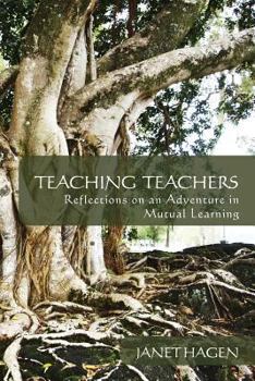 Paperback Teaching Teachers: Reflections on an Adventure in Mutual Learning Book