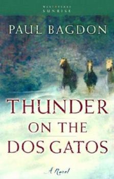 Thunder on the Dos Gatos: A Novel (Bagdon, Paul. West Texas Sunrise.) - Book #4 of the West Texas Sunrise