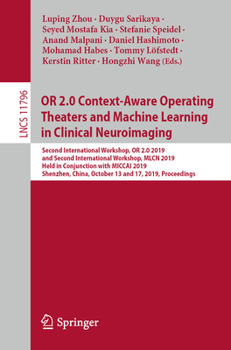 Paperback Or 2.0 Context-Aware Operating Theaters and Machine Learning in Clinical Neuroimaging: Second International Workshop, or 2.0 2019, and Second Internat Book