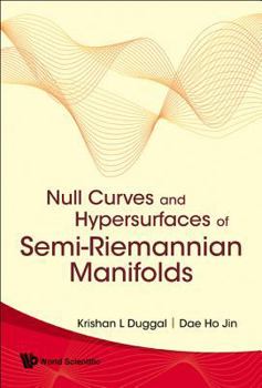 Hardcover Null Curves and Hypersurfaces of Semi-Riemannian Manifolds Book