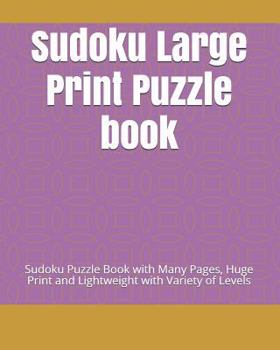 Paperback Sudoku Large Print Puzzle book: Sudoku Puzzle Book with Many Pages, Huge Print and Lightweight with Variety of Levels Book