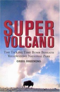 Hardcover Super Volcano: The Ticking Time Bomb Beneath Yellowstone National Park Book