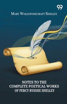 Paperback Notes To The Complete Poetical Works Of Percy Bysshe Shelley Book