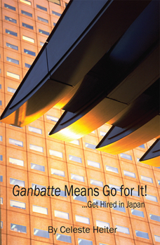 Paperback Ganbatte Means Go for It!: ... Get Hired in Japan Book