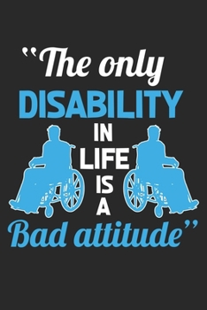 The only disability in life is a bad attitude: Lustiges Rollstuhlhandicap Geschenk Positive Behinderung Notizbuch liniert DIN A5 - 120 Seiten für ... | Organizer Schreibheft Planer Tagebuch