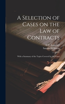 Hardcover A Selection of Cases on the law of Contracts: With a Summary of the Topics Covered by the Cases Book