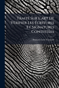 Paperback Traité Sur L'art De Vérifier Les Écritures Et Signatures Contestées [French] Book