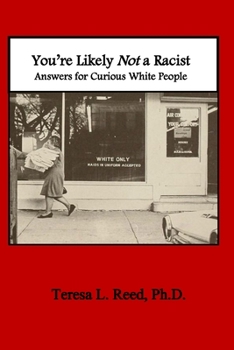 Paperback You're Likely Not a Racist: Answers for Curious White People Book