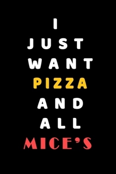 I JUST WANT pizza AND ALL Mice's: Composition Book: Cute PET | DOGS |CATS |HORSES| ALL PETS LOVERS NOTEBOOK & JOURNAL gratitude and love pets and animals notebook and journal