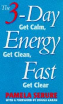 The 3-Day Energy Fast: Cleanse Your Body, Clear Your Mind, and Claim Your Spirit