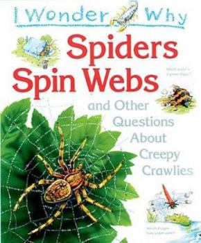 Hardcover I Wonder Why Spiders Spin Webs: And Other Questions About Creepy Crawlies Book