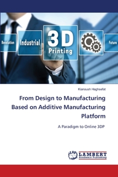 Paperback From Design to Manufacturing Based on Additive Manufacturing Platform Book