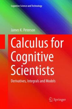 Paperback Calculus for Cognitive Scientists: Derivatives, Integrals and Models Book