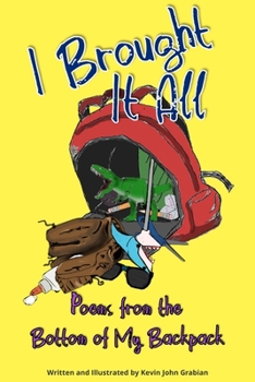 Paperback I Brought It All: Poems from the Bottom of My Backpack Book