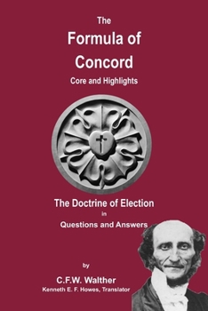 Formula of Concord -- Core and Highlights: The Doctrine of Election in Questions and Answers