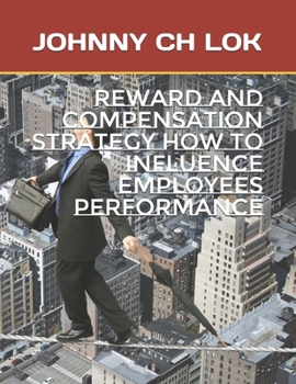 Paperback Reward And Compensation Strategy How To Influence Employees performance Book