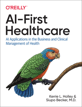 Paperback AI-First Healthcare: AI Applications in the Business and Clinical Management of Health Book