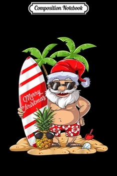 Composition Notebook: Christmas in July Santa Hawaiian Surfing Summer Surf Journal/Notebook Blank Lined Ruled 6x9 100 Pages
