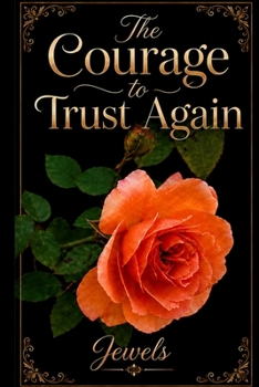 Paperback The Courage to Trust Again: When Fear Lets Hope Return Book