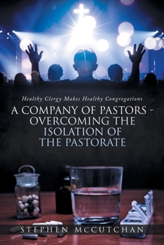 Paperback Healthy Clergy Makes Healthy Congregations; A COMPANY OF PASTORS OVERCOMING THE ISOLATION OF THE PASTORATE Book