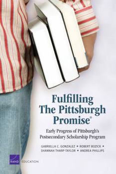 Paperback Fulfilling the Pittsburgh Promise: Early Progress of Pittsburgh's Postsecondary Scholarship Program Book