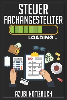 Steuerfachangestellter Loading… Azubi Notizbuch: 120 Seiten Liniert im Format A5 (6x9 Zoll) mit Soft Cover Glänzend. (German Edition)
