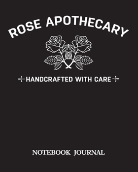 Rose Apothecary Handcrafted With Care Notebook Journal: 8x10 Sized, 120 Pages, Ruled Journal, Matte Finished, Best Gift Book.