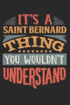 It's A Saint Bernard Thing You Wouldn't Understand: Gift For Saint Bernard Lover 6x9 Planner Journal