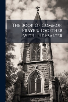 Paperback The Book Of Common Prayer. Together With The Psalter Book