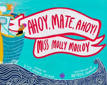 Hardcover Ahoy, Mate, Ahoy! Miss Molly Molloy Book