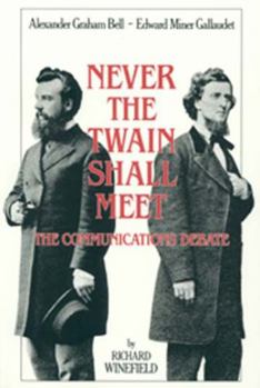 Paperback Never the Twain Shall Meet: Bell, Gallaudet, and the Communications Debate Book