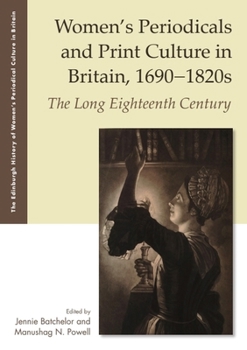 Hardcover Women's Periodicals and Print Culture in Britain, 1690-1820s: The Long Eighteenth Century Book