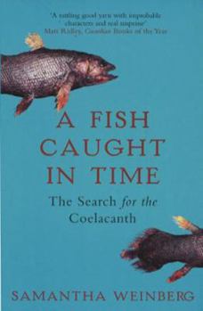 Paperback A Fish Caught in Time: The Search for the Coelacanth Book