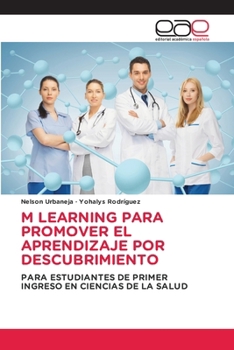 M LEARNING PARA PROMOVER EL APRENDIZAJE POR DESCUBRIMIENTO: PARA ESTUDIANTES DE PRIMER INGRESO EN CIENCIAS DE LA SALUD (Spanish Edition)