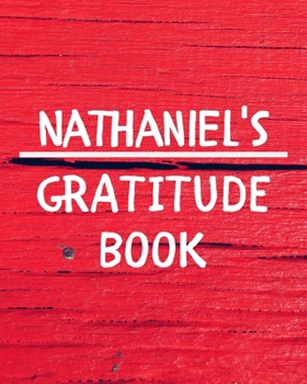 Paperback Nathaniel's Gratitude Journal: Gratitude Goal Journal Gift for Nathaniel Planner / Notebook / Diary / Unique Greeting Card Alternative Book