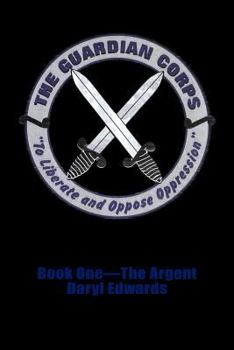Paperback The Guardian Corps: Book One-The Argent Book