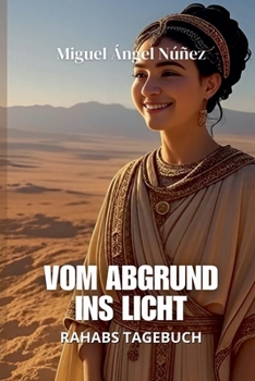 Vom Abgrund ins Licht: Rahabs Tagebuch (German Edition)