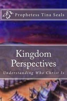 Paperback Kingdom Perspectives: Understanding Who Christ Is Book