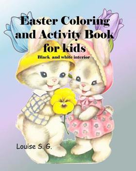 Paperback Easter Coloring and Activity Book, Black and White Interior: For Kids, Black and White Interior, Ages 4 to 7 Depending on Individual Child's Abilities Book